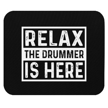 Discover Relax The Drummer Is Here Mouse Pads