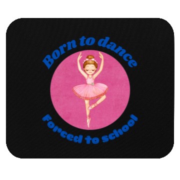 Discover Born to dance Mouse Pads