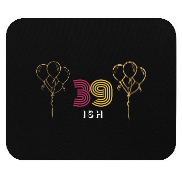 Discover Cheerful '39 Ish' Design Mouse Pads: Festive Balloons &