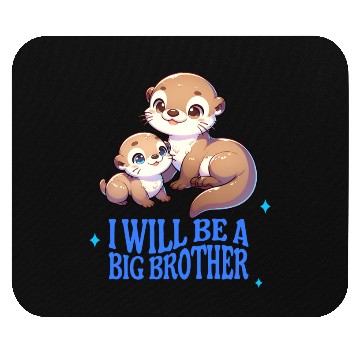 Discover I'm Going To Be A Big Brother Sweet Otter, Brother Mouse Pads