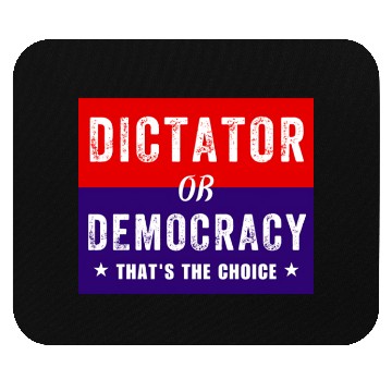 Discover Dictator or Democracy That's The Choice Mouse Pads