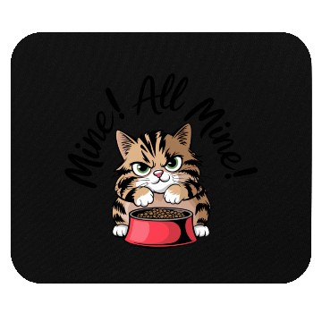 Discover Funny Cat Quote:Mine All Mine Mouse Pads