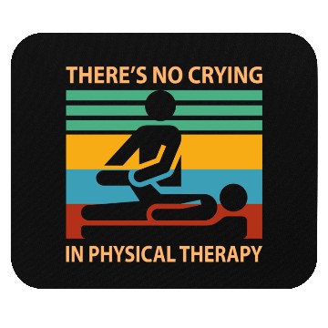 Discover There s No Crying In Physical Therapy Funny Mouse Pads