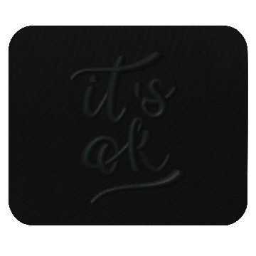 Discover It's okay embroidered Mouse Pads