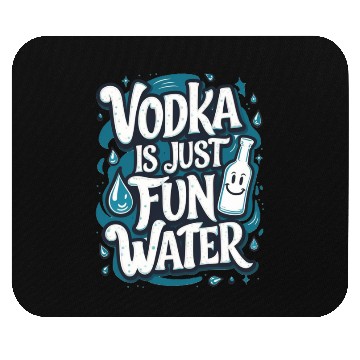 Discover Vodka Is Just Fun Water – Funny Drinking Mouse Pads