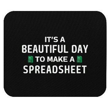 Discover It's a Beautiful day to make a Spreadsheet - Excel Mouse Pads