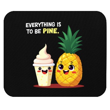 Discover Everything is to be Pine - Cute Pineapple Design Mouse Pads