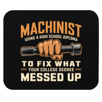 Discover Machinist Using A High School Diploma Mouse Pads
