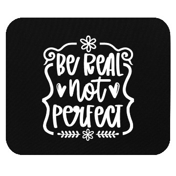 Discover Be real Not Perfect Inspirational Self-Love Mouse Pads