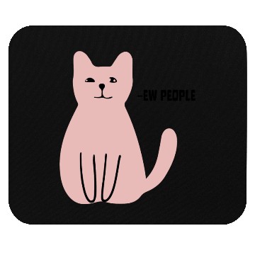 Discover Ew People Funny Sarcastic Cat Art Mouse Pads