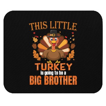 Discover This little turkey big brother Mouse Pads
