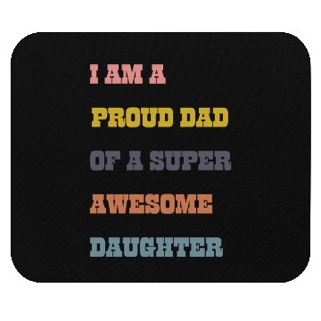 Discover gift for daughter from proud dad Mouse Pads