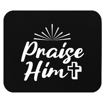 Discover Praise Him! Mouse Pads