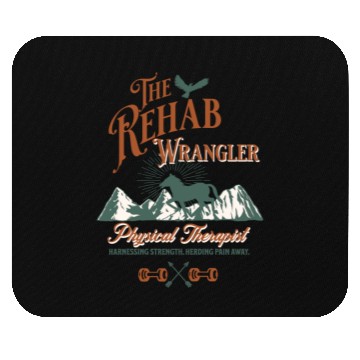 Discover The Rehab Wrangler Physical Therapist Mouse Pads