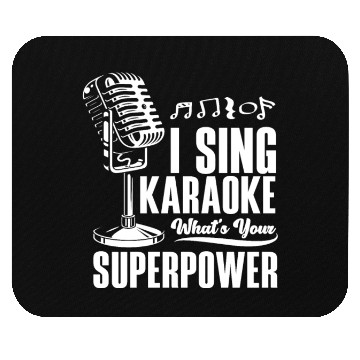 Discover I Sing Karaoke What Is Your Superpower Mouse Pads