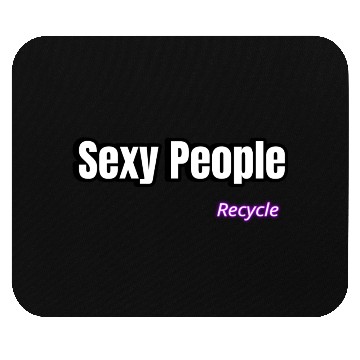 Discover Sexy People Recycle Mouse Pads
