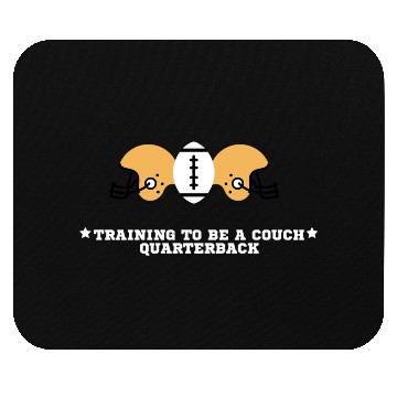 Discover Training to Be a Couch Quarterback Mouse Pads