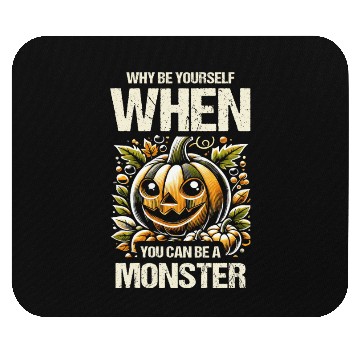 Discover Why Be Yourself When You Can Be Monster, Halloween Mouse Pads
