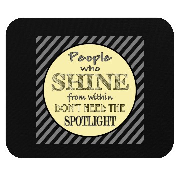 Discover People who shine from within Mouse Pads