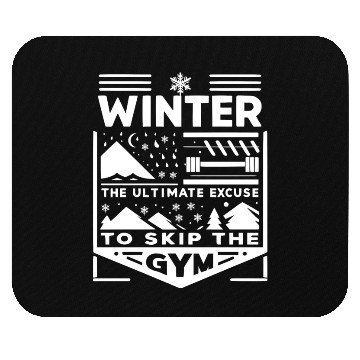 Discover Winter The Ultimate Excuse to Skip the Gym Mouse Pads