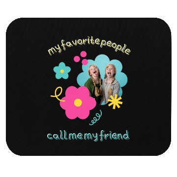 Discover funny quotes my favorite people call me my friend Mouse Pads