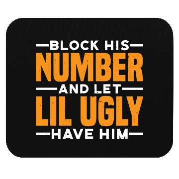 Discover Block His Number And Let Lil Ugly Have Him 3 Mouse Pads