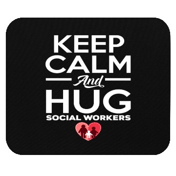 Discover Keep Calm And Hug Social Workers Mouse Pads