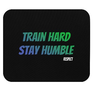 Discover Train Hard Stay Humble Respect Mouse Pads