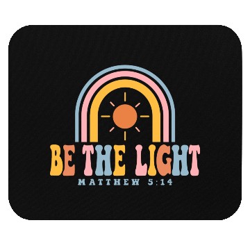 Discover BE THE LIGHT Mouse Pads