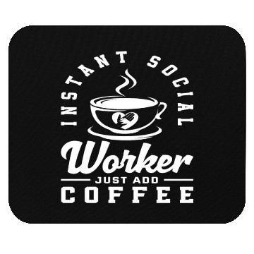 Discover Instant Social Worker Just Add Coffee Mouse Pads