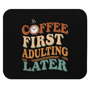 Discover Coffee First Adulting Later Mouse Pads