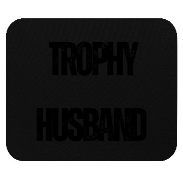 Discover Trophy Husband Funny Confident Marriage Joke Mouse Pads