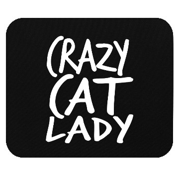 Discover Crazy Cat Lady Text Love Saying Quote Weird Woman Mouse Pads