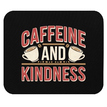 Discover Caffeine And Kindness 11 Mouse Pads