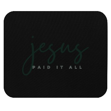 Discover Jesus Paid it all Mouse Pads