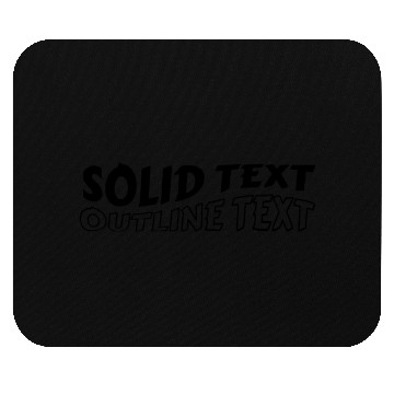 Discover Solid Text, Outline Text | Mouse Pads Design