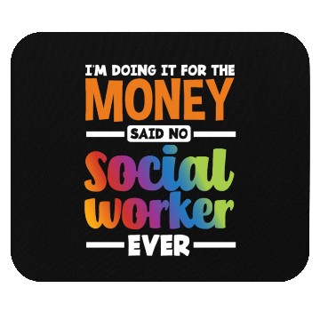 Discover I Don't Do It For The Money Social Worker Mouse Pads