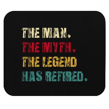 Discover the man the myth the legend has retired Mouse Pads