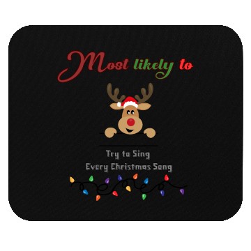 Discover Most likely to try and sing every Christmas song Mouse Pads