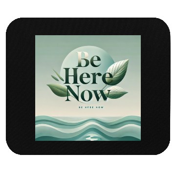 Discover "Be Here Now - Mindful Living" Mouse Pads