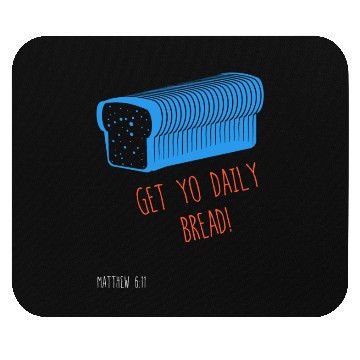 Discover Get Yo Daily Bread Mouse Pads