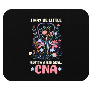 Discover CNA Nurse I May Be Little, But I’m A Big Deal: CNA Mouse Pads