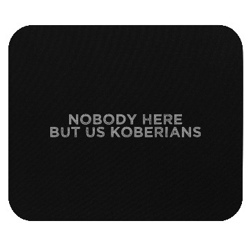 Discover nobody here but us koberians Mouse Pads