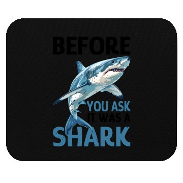 Discover Before You Ask It Was A Shark Mouse Pads