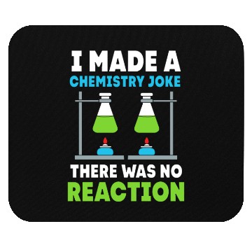 Discover I Made A Chemistry Joke Funny Organic Chemistry Mouse Pads