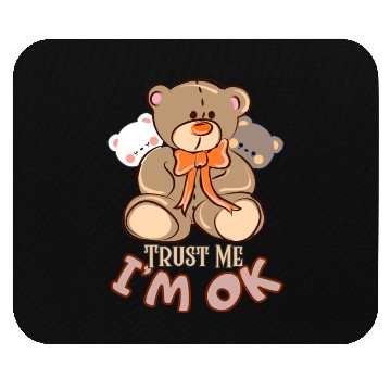 Discover Trust me, I'm OK-Teddy bear Mouse Pads