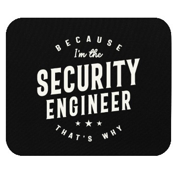 Discover Because I’m the Security Engineer Mouse Pads