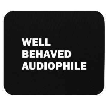 Discover Well Behaved Audiophile (white) Mouse Pads