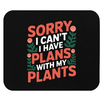 Discover Sorry I Can't I Have Plans With My Plants 10 Mouse Pads