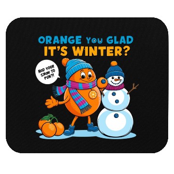 Discover Orange You Glad It's Winter Mouse Pads